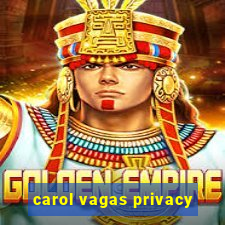 carol vagas privacy